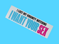 I Want Your Sex Bumper Sticker